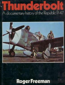 Thunderbolt: A Documentary History of the Republic P-47